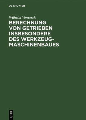 bokomslag Berechnung Von Getrieben Insbesondere Des Werkzeugmaschinenbaues