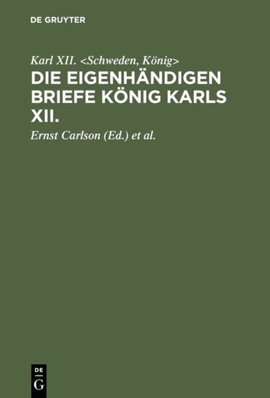 Karl XII. <Schweden, König>, Ernst Carlson, F. Mewius - Die eigenhändigen Briefe König Karls XII., Inbunden