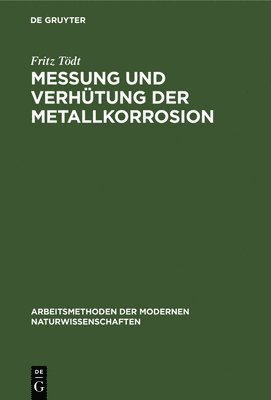 Fritz Tödt - Messung Und Verhütung Der Metallkorrosion, Inbunden