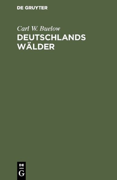 Carl W. Buelow - Deutschlands Wälder, Inbunden