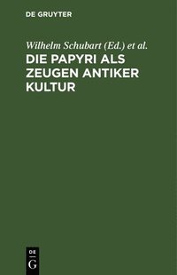 bokomslag Die Papyri ALS Zeugen Antiker Kultur
