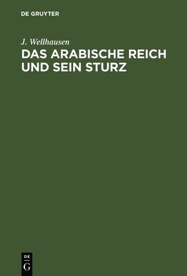 bokomslag Das arabische Reich und sein Sturz