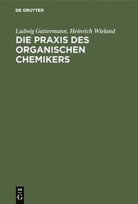 bokomslag Die PRAXIS Des Organischen Chemikers