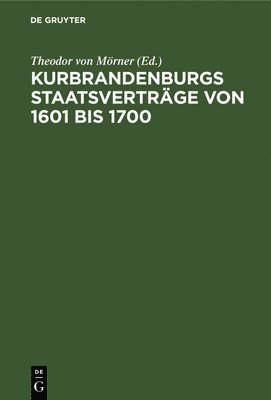 bokomslag Kurbrandenburgs Staatsvertrge Von 1601 Bis 1700