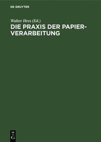bokomslag Die PRAXIS Der Papier-Verarbeitung