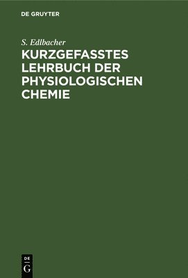 Kurzgefasstes Lehrbuch Der Physiologischen Chemie 1