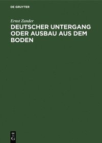 bokomslag Deutscher Untergang Oder Ausbau Aus Dem Boden