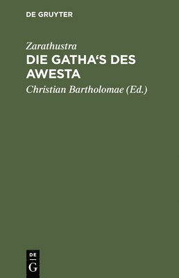 Die Gatha's des Awesta 1