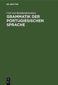 bokomslag Grammatik Der Portugiesischen Sprache