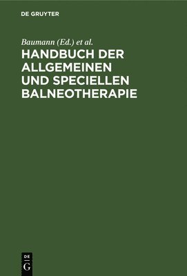 Baumann, Theodor Valentiner - Handbuch Der Allgemeinen Und Speciellen Balneotherapie, Inbunden