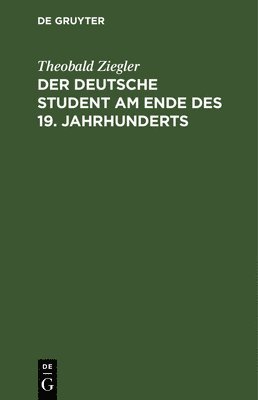 bokomslag Der Deutsche Student Am Ende Des 19. Jahrhunderts