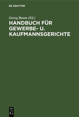 Georg Baum - Handbuch Für Gewerbe- U. Kaufmannsgerichte, Inbunden