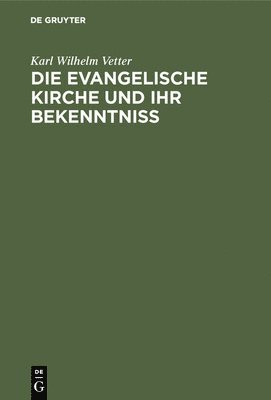 bokomslag Die evangelische Kirche und ihr Bekenntni