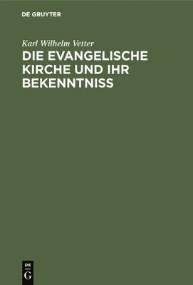 evangelische Kirche und ihr Bekenntniß