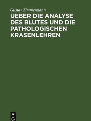 Ueber Die Analyse Des Blutes Und Die Pathologischen Krasenlehren