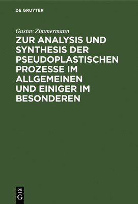 bokomslag Zur Analysis Und Synthesis Der Pseudoplastischen Prozesse Im Allgemeinen Und Einiger Im Besonderen