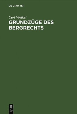Carl Voelkel - Grundzüge Des Bergrechts, Inbunden
