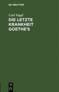 bokomslag Die letzte Krankheit Goethe's