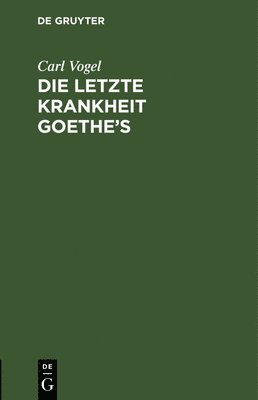 letzte Krankheit Goethe's