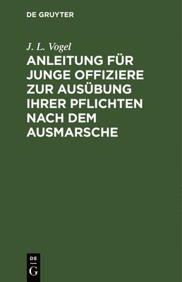 bokomslag Anleitung Fr Junge Offiziere Zur Ausbung Ihrer Pflichten Nach Dem Ausmarsche