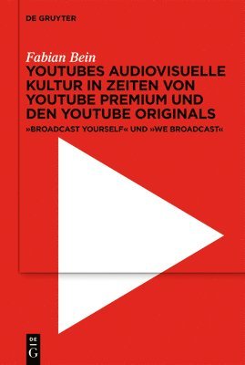bokomslag YouTubes audiovisuelle Kultur in Zeiten von YouTube Premium und den YouTube Originals