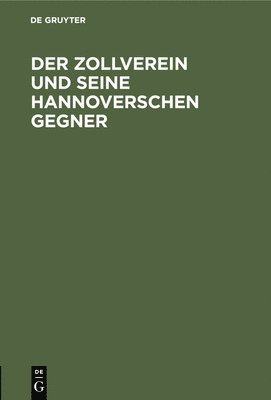 bokomslag Der Zollverein Und Seine Hannoverschen Gegner