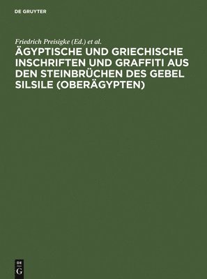 Ägyptische Und Griechische Inschriften Und Graffiti Aus Den Steinbrüchen Des Gebel Silsile (Oberägypten)