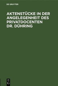 bokomslag Aktenstcke in Der Angelegenheit Des Privatdocenten Dr. Dhring