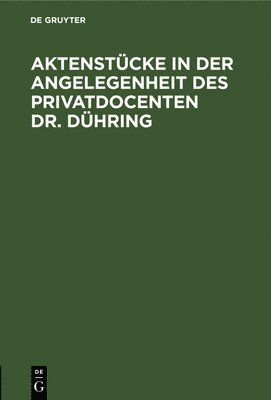 Aktenstcke in Der Angelegenheit Des Privatdocenten Dr. Dhring 1