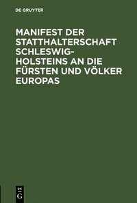 bokomslag Manifest Der Statthalterschaft Schleswig-Holsteins an Die Frsten Und Vlker Europas