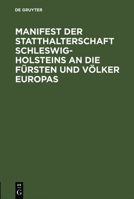 Manifest Der Statthalterschaft Schleswig-Holsteins an Die Frsten Und Vlker Europas 1