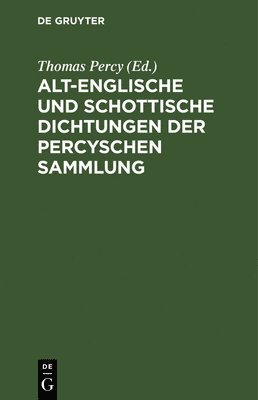 bokomslag Alt-englische und schottische Dichtungen der Percyschen Sammlung