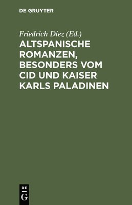 bokomslag Altspanische Romanzen, besonders vom Cid und Kaiser Karls Paladinen