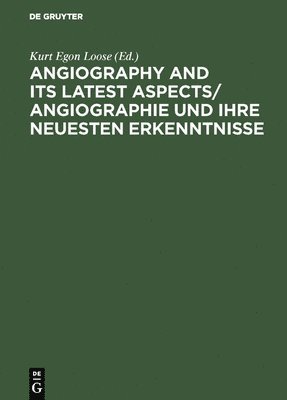 Angiography and its latest aspects/ Angiographie und ihre neuesten Erkenntnisse 1