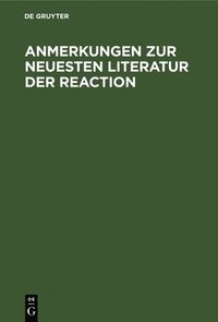 bokomslag Anmerkungen Zur Neuesten Literatur Der Reaction