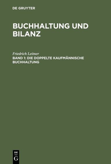 Friedrich Leitner - Die doppelte kaufmännische Buchhaltung, Inbunden