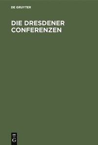 bokomslag Die Dresdener Conferenzen