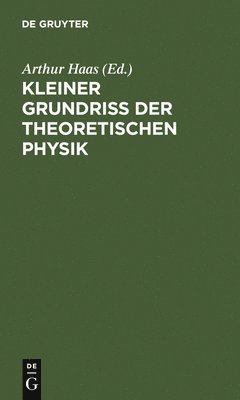 Haas - Kleiner Grundriss der theoretischen Physik, Inbunden