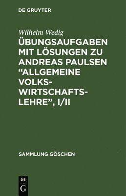 Wilhelm Wedig - Übungsaufgaben Mit Lösungen Zu Andreas Paulsen "Allgemeine Volkswirtschaftslehre", I/II, Inbunden