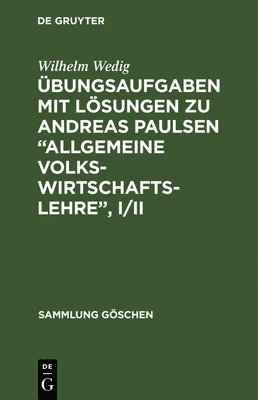 bungsaufgaben Mit Lsungen Zu Andreas Paulsen &quot;Allgemeine Volkswirtschaftslehre&quot;, I/II 1