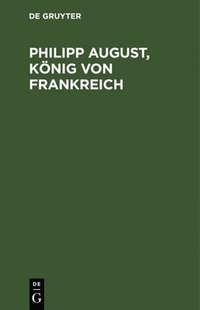 bokomslag Philipp August, König von Frankreich
