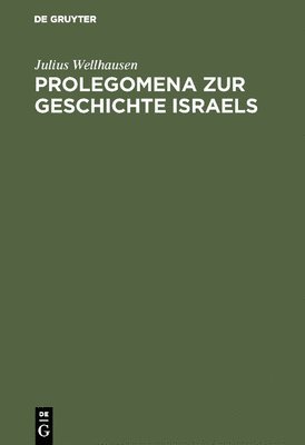 Prolegomena Zur Geschichte Israels 1