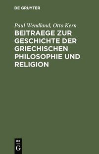 bokomslag Beitraege Zur Geschichte Der Griechischen Philosophie Und Religion