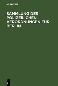 bokomslag Sammlung der polizeilichen Verordnungen fr Berlin