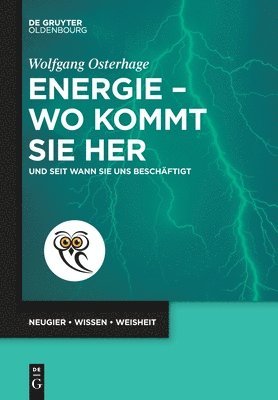 bokomslag Energie - Wo Kommt Sie Her: Und Seit Wann Sie Uns Beschäftigt