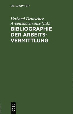 bokomslag Bibliographie der Arbeitsvermittlung