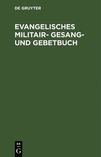 bokomslag Evangelisches Militair- Gesang- und Gebetbuch