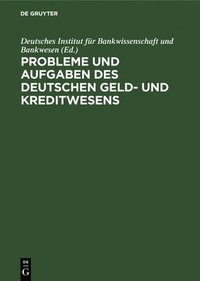 bokomslag Probleme Und Aufgaben Des Deutschen Geld- Und Kreditwesens