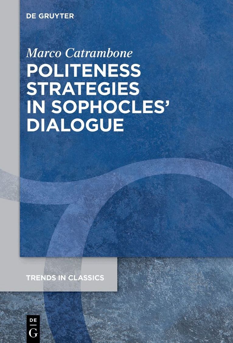 Marco Catrambone - Politeness Strategies in Sophocles’ Dialogue, Inbunden