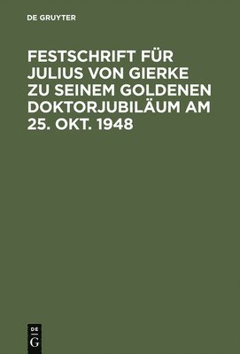 bokomslag Festschrift für Julius von Gierke zu seinem goldenen Doktorjubiläum am 25. Okt. 1948